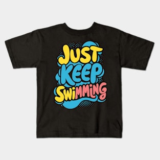 Just Keep Swimming Kids T-Shirt